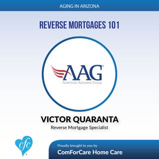 6/11/17: Victor Quaranta, Reverse Mortgage Specialist with American Advisory Group | Reverse Mortgages 101 | Aging In Arizona