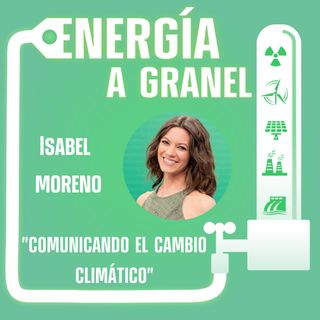 "Comunicando el cambio climático", con ISABEL MORENO #01