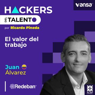 230. El valor del trabajo - Juan Pablo Álvarez (Redeban)