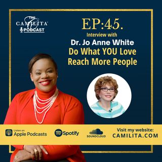 45: Dr Jo Anne White | Do What You Love, Reach More People