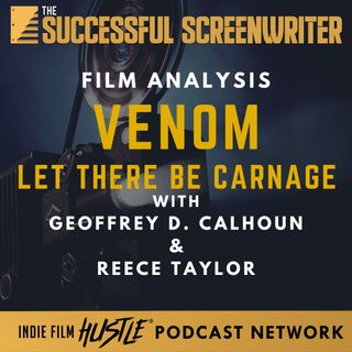 Ep 95 - Venom: Let There Be Carnage - Film Analysis with Geoffrey D. Calhoun & Reece Taylor