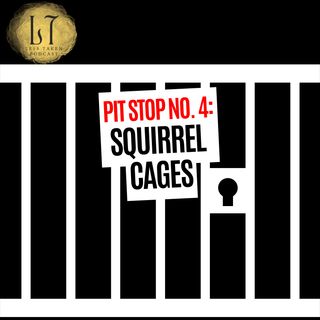 Pit Stop 4: Squirrel Cages (Murder, Fire & The Squirrel Cage)