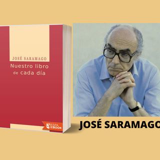 26- José Saramago - Nuestro libro de cada día