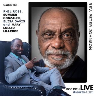 DOC RICH LIVE (GUESTS:  REV. PETER JOHNSON, PHIL ROSS, SUMMER GONZALES, ELISA DAVIS and MARY LUIZZO LILLEBOE)