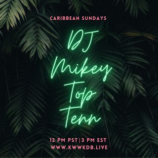 KWWK-DB @DJ MIKEYTOPTENN Caribbean Sundays