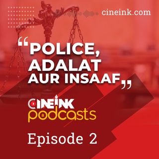 Episode 02: Political Masters Do Not Want Police Reforms