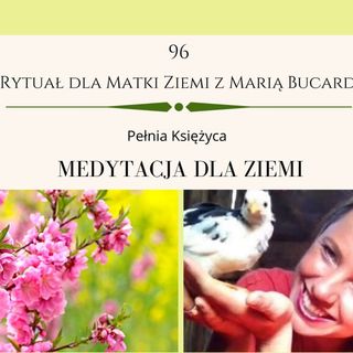 Moje sprawozdanie osobiste z 96 Rytuału dla Matki Ziemi Pełnia Burz 28.03.2021 Maria Bucardi