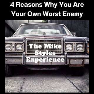 4 Reasons Why You Are Your Own Worst Enemy
