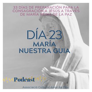 Dia 23- María, nuestra guia