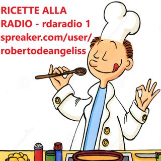RICETTE ALLA RADIO DA ASCOLTARE-RDARADIO 1-SPREAKER, YOUTUBE, TWITTER, SPOTIFY FREE