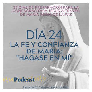 Dia 24- La fe y confianza de Maria: "Hágase en mí"