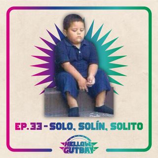 Ep. 33 - Solo, Solín, Solito