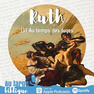 #265 Le livre de Ruth (3) Au temps des Juges (Rt 1,1-4)