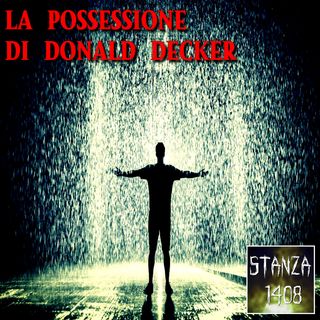 LA POSSESSIONE DI DONALD DECKER (Stanza 1408 Podcast)