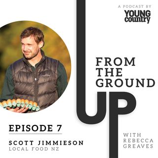Episode 7 - Scott Jimmieson, Local Food NZ