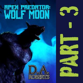 Apex Predator: Wolf Moon Part 3 FULL AUDIOBOOK