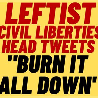 "BURN IT ALL DOWN" Tweet From BC Civil Liberties Head