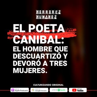 'El poeta caníbal': la historia del hombre que descuartizó y devoró a 3 mujeres • Crimen y Terror • Culturizando