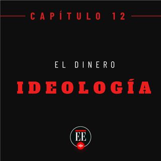 Capítulo 12 (El dinero como ideología)