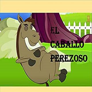 El caballo perezoso 🐴 Audio Cuento Infantil