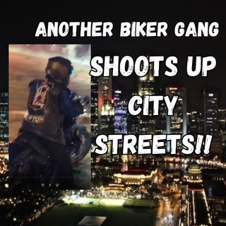 Another Biker Gang Shoots Up Another City Street