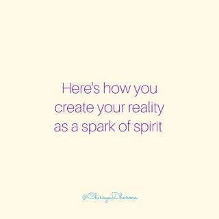 How You As Soul and Spirit Were Created and Now Create Your Reality