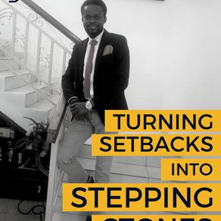 Turning Setbacks Into Stepping Stones