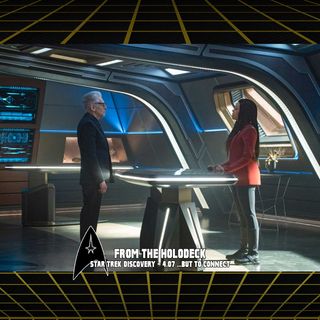 Star Trek: Discovery Edition – 4.07 ‘…But to Connect'