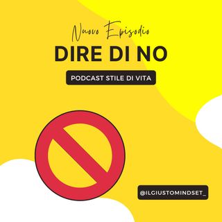 Podcast Stile di Vita: "Dire di no"