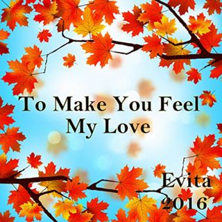 To Make You Feel My Love