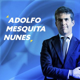 Ep. 7 - Adolfo Mesquita Nunes