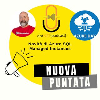 Novità di Azure SQL Managed Instances da Azure Day 2022 con Marco Obinu