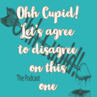 Ohh Cupid! lets Agree To Desagree On This One.