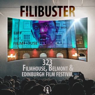 323 - Filmhouse, Belmont & Edinburgh Film Festival