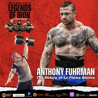 Legends of Iron Episode 17 with Anthony Fuhrman:  The Return of La Flama Blanca