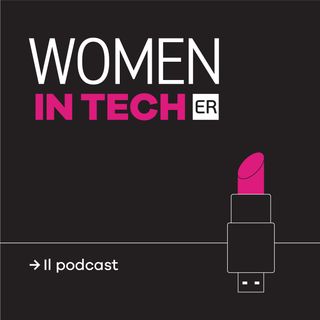 Women in Tech, il podcast