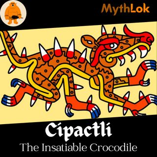 Cipactli : The Insatiable Crocodile