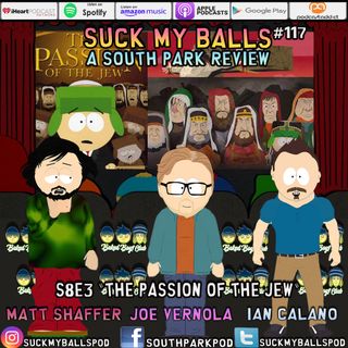 Suck My Balls #117  - S8E3 The Passion of The Jew - “Mel Gibson Kyle, Mel…Gibson.”
