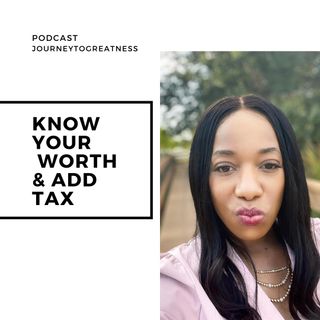 Know Your Worth & Add Tax