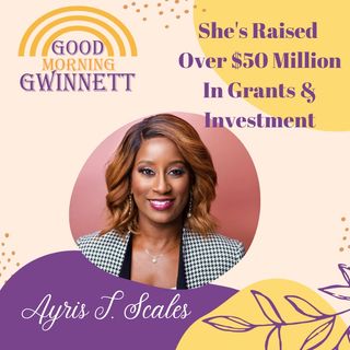 Find Out How Ayris T. Scales Has Raised Over $50 Million Dollars In Grants & Investments