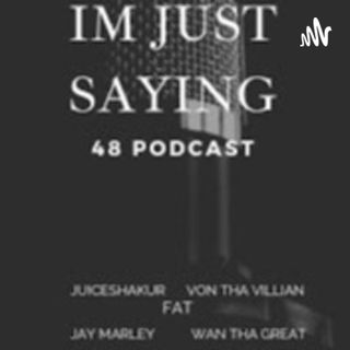 I'm just sayin 48 podcast (Episode 40) B@#CH DONT TOUCH MY SAX!! Guest: Renni AKA Derozan