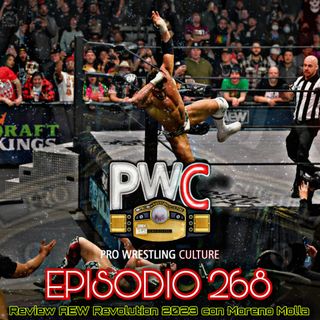 Pro Wrestling Culture #268 - Review AEW Revolution 2023 con Moreno Molla