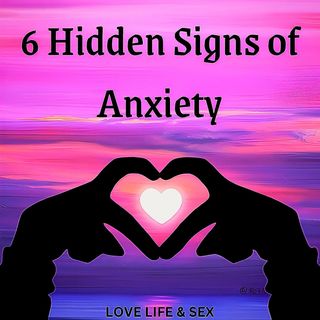 6 Hidden Signs of Anxiety