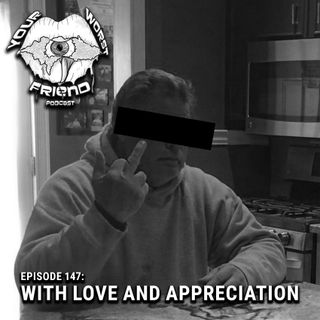 Ep. 147: With Love and Appreciation