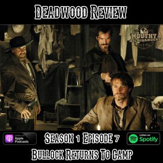 Deadwood Review | Season 1 Episode 7 | Bullock Returns To Camp