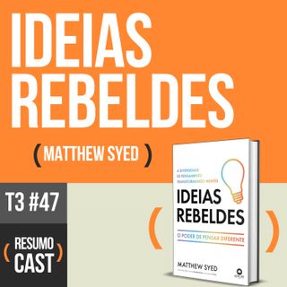 T3#047 Ideias Rebeldes | Matthew Syed