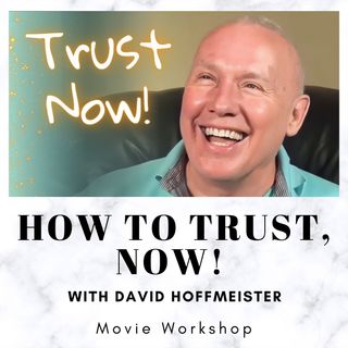 How to Trust, Now! - Online Movie Workshop with David Hoffmeister