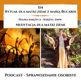 Moje sprawozdanie osobiste z 114 Rytuału dla Matki Ziemi - Pełnia Żniw 10.09.2022