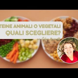 Proteine animali o vegetali, quali scegliere?