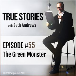 True Stories #55 - The Green Monster
